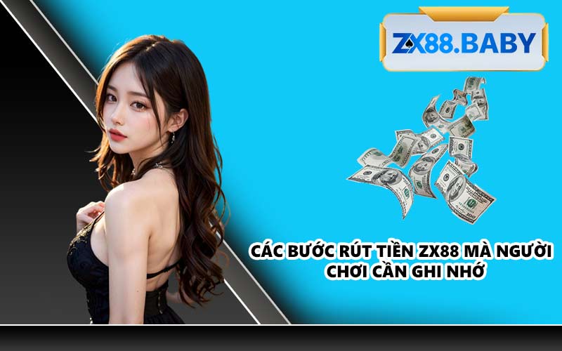 Các Bước Rút Tiền ZX88 Mà Người Chơi Cần Ghi Nhớ