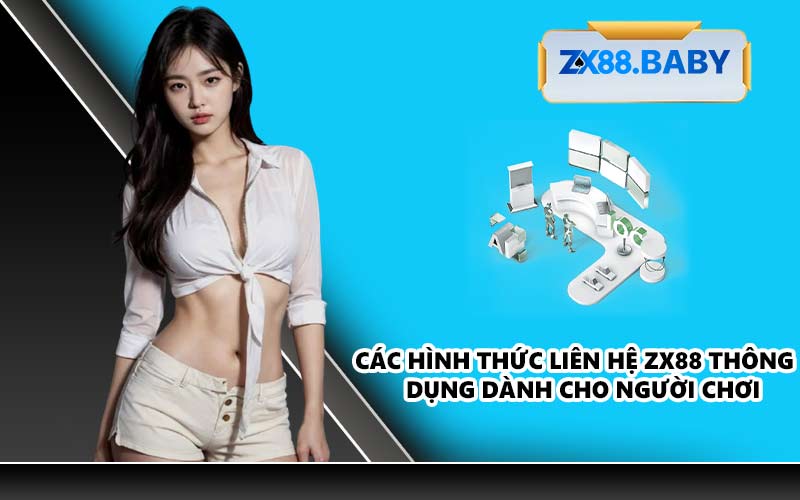 Các hình thức liên hệ ZX88 thông dụng dành cho người chơi