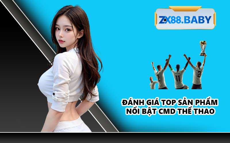 Đánh giá top sản phẩm nổi bật CMD Thể Thao