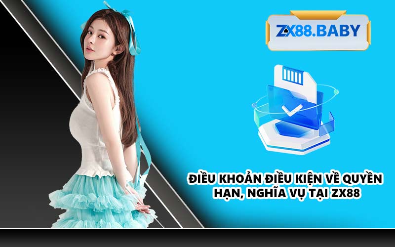 Điều khoản điều kiện về quyền hạn, nghĩa vụ tại ZX88