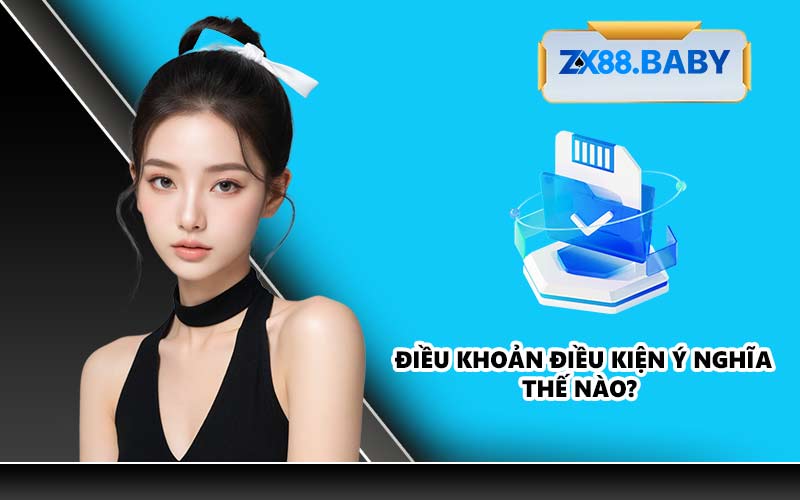 Điều khoản điều kiện ý nghĩa thế nào?