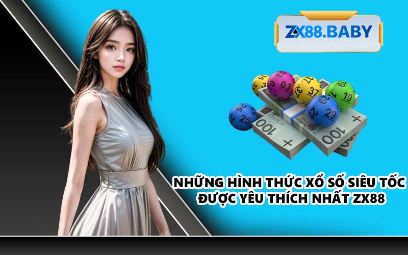 Những hình thức Xổ Số Siêu Tốc được yêu thích nhất ZX88