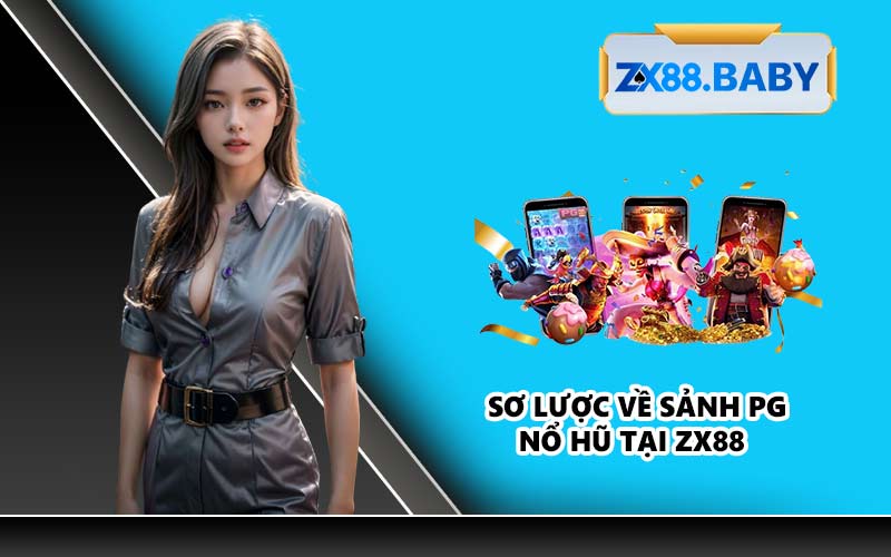 Sơ lược về sảnh PG Nổ Hũ tại ZX88